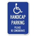 Signmission Handicap Parking-Please Be Considerate Heavy-Gauge Aluminum Sign, 12" x 18", A-1218-23921 A-1218-23921